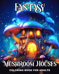 bokomslag Fantasy Mushroom Houses Coloring Book for Adults