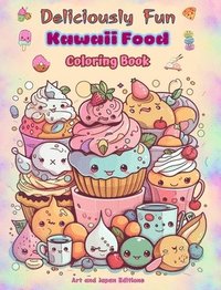 bokomslag Deliciously Fun Kawaii Food Coloring Book Over 40 Cute Kawaii Designs for Food-loving Kids and Adults
