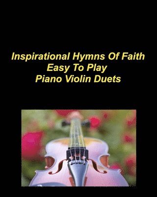 Mary Taylor - Inspirational Hymns Of Faith Easy To Play Piano Violin Duets, Häftad