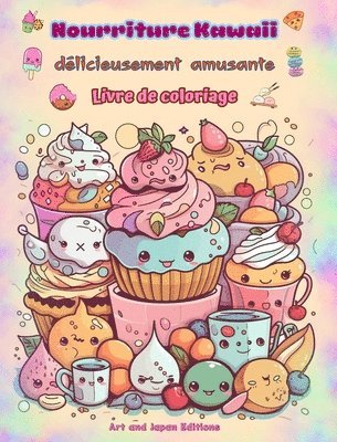 bokomslag Nourriture Kawaii dlicieusement amusante Livre de coloriage Dessins kawaii mignons pour les amateurs de nourriture