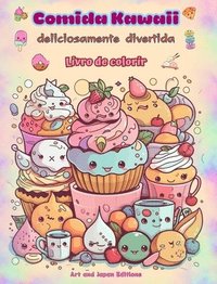 bokomslag Comida Kawaii deliciosamente divertida Livro de colorir Desenhos kawaii fofos para amantes de comida