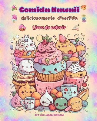 bokomslag Comida Kawaii deliciosamente divertida Livro de colorir Desenhos kawaii fofos para amantes de comida