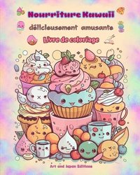 bokomslag Nourriture Kawaii dlicieusement amusante Livre de coloriage Dessins kawaii mignons pour les amateurs de nourriture