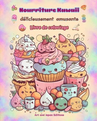 bokomslag Nourriture Kawaii dlicieusement amusante Livre de coloriage Dessins kawaii mignons pour les amateurs de nourriture