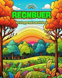 bokomslag Regnbuer Afslappende malebog Utrolige regnbue- og landskabsmotiver til naturelskere
