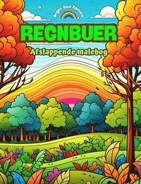 bokomslag Regnbuer Afslappende malebog Utrolige regnbue- og landskabsmotiver til naturelskere