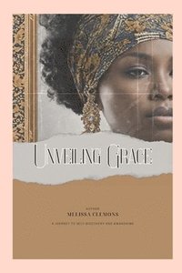 bokomslag Unveiling Grace (Editor Edition)