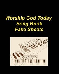 bokomslag Worship God Today Song Book Fake Sheets