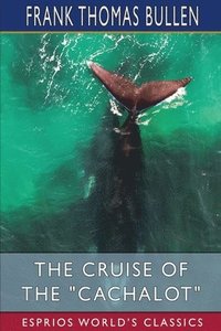 bokomslag Cruise of the "Cachalot" (Esprios Classics)