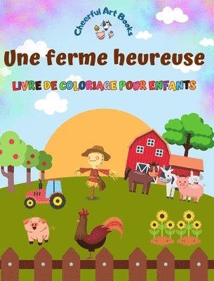 bokomslag Une ferme heureuse - Livre de coloriage pour enfants - Dessins amusants et cratifs d'adorables animaux de la ferme