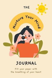 bokomslag Nurture Your Mind Mindfulness and Mental Health Self-Care Planner Journal