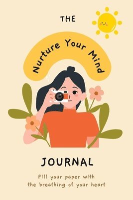 bokomslag Nurture Your Mind Mindfulness and Mental Health Self-Care Planner Journal