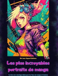 bokomslag Les plus incroyables portraits de manga - Le livre de coloriage idal pour les fans de manga et d'anime
