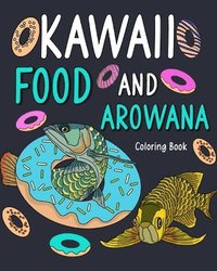 bokomslag Kawaii Food and Arowana Coloring Book