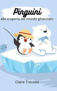 bokomslag Pinguini alla scoperta del mondo ghiacciato
