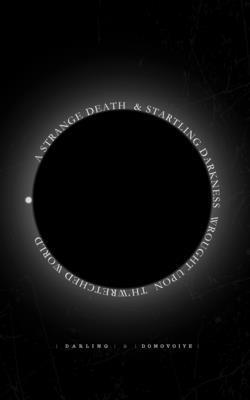 bokomslag Strange Death and Startling Darkness Wrought Upon Th'Wretched World