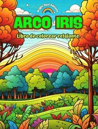 bokomslag Arco Iris Libro de colorear relajante Diseos increbles de arco iris y paisajes para los amantes de la naturaleza