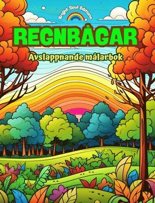 bokomslag Regnbgar Avslappnande mlarbok Otroliga regnbgs- och landskapsmotiv fr naturlskare