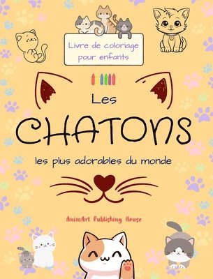 bokomslag Les chatons les plus adorables du monde - Livre de coloriage pour enfants - Scnes cratives et amusantes de chats