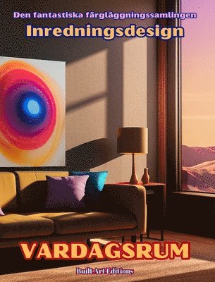 bokomslag Den fantastiska färgläggningssamlingen - Inredningsdesign