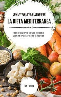 bokomslag Come vivere più a lungo con la dieta mediterranea