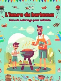 bokomslag L'heure du barbecue - Livre de coloriage pour enfants - Des designs joyeux pour encourager la vie en plein air