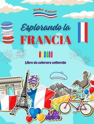 bokomslag Esplorando la Francia - Libro da colorare culturale - Disegni creativi di simboli francesi