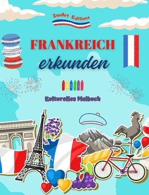 bokomslag Frankreich erkunden - Kulturelles Malbuch - Kreative Gestaltung franzsischer Symbole