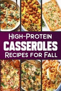 bokomslag High Protein Casserole Recipes for Fall