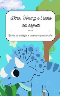 bokomslag Dino, Timmy e l'isola dei segreti