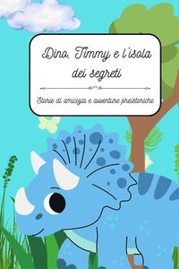 bokomslag Dino, Timmy e l'isola dei segreti
