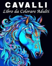 bokomslag Cavalli Libro da Colorare Adulti
