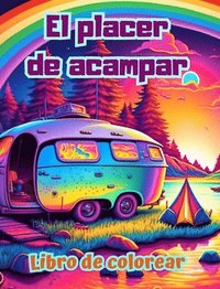 bokomslag El placer de acampar Libro de colorear para amantes de la naturaleza y el aire libre Diseos creativos y relajantes