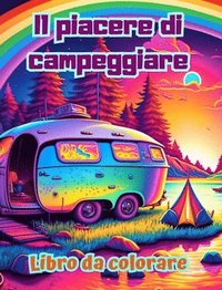 bokomslag Il piacere di campeggiare Libro da colorare per gli amanti della natura Disegni creativi e rilassanti