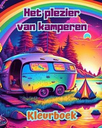 bokomslag Het plezier van kamperen Kleurboek voor natuur- en buitenliefhebbers Geweldige ontwerpen voor ontspanning
