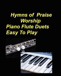 bokomslag Hymns Of Praise Worship Piano Flute Duets Easy To Play