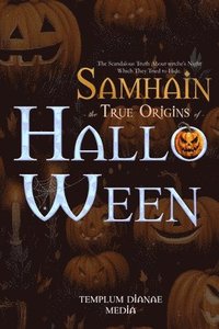 bokomslag Samhain the True Origins of Halloween