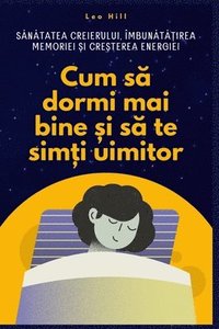 bokomslag Cum s? dormi mai bine ?i s? te sim?i uimitor