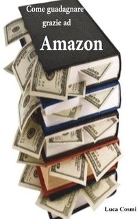 bokomslag Come guadagnare grazie ad Amazon