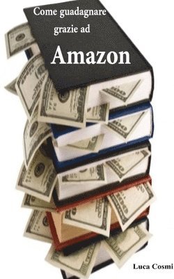 bokomslag Come guadagnare grazie ad Amazon