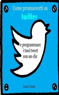 bokomslag Come promuoverti su Twitter e programmare i tuoi tweet con un clic