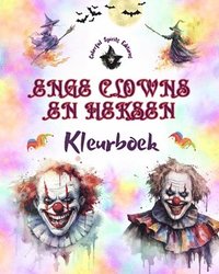 bokomslag Enge clowns en heksen - Kleurboek - De meest verontrustende wezens van Halloween