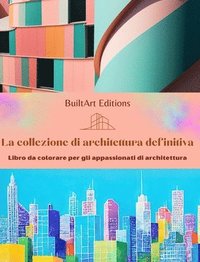 bokomslag La collezione di architettura definitiva - Libro da colorare per gli appassionati di architettura