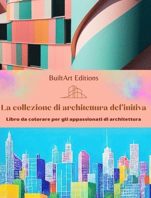 bokomslag La collezione di architettura definitiva - Libro da colorare per gli appassionati di architettura