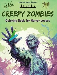 bokomslag Creepy Zombies Coloring Book for Horror Lovers Creative Undead Scenes for Teens and Adults