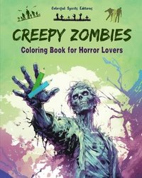 bokomslag Creepy Zombies Coloring Book for Horror Lovers Creative Undead Scenes for Teens and Adults