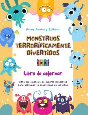bokomslag Monstruos terrorficamente divertidos Libro de colorear Escenas creativas de monstruos para nios de 3 a 10 aos