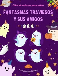 bokomslag Fantasmas traviesos y sus amigos Libro de colorear para nios Coleccin divertida y creativa de fantasmas