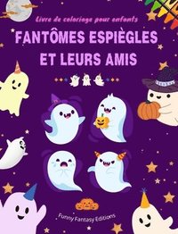 bokomslag Fantômes espiègles et leurs amis Livre de coloriage pour enfants Collection de fantômes amusante et créative