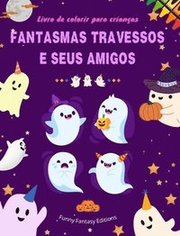 bokomslag Fantasmas travessos e seus amigos Livro de colorir para crianas Coleo divertida e criativa de fantasmas